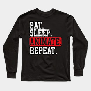 Eat Sleep Animate Repeat 3D Animator Graphic Artist Long Sleeve T-Shirt